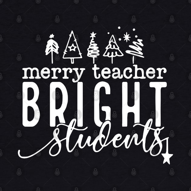 Merry Teacher Bright Students Christmas Funny Teacher by Jsimo Designs